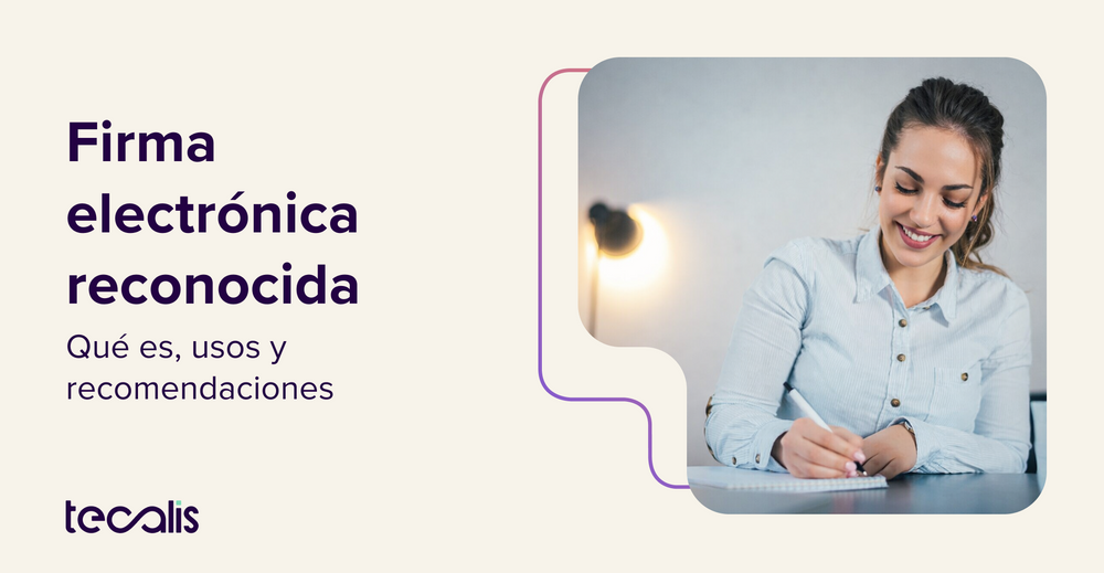 Firma electrónica reconocida: qué es, usos y recomendaciones