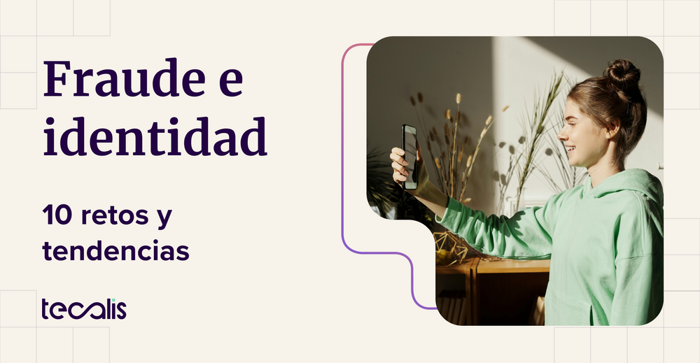 10 retos y tendencias en fraude y verificación de identidad